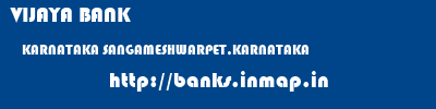 VIJAYA BANK  KARNATAKA SANGAMESHWARPET,KARNATAKA    banks information 